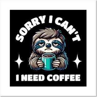 Funny Cartoon Sorry I Can't I Need Coffee Posters and Art